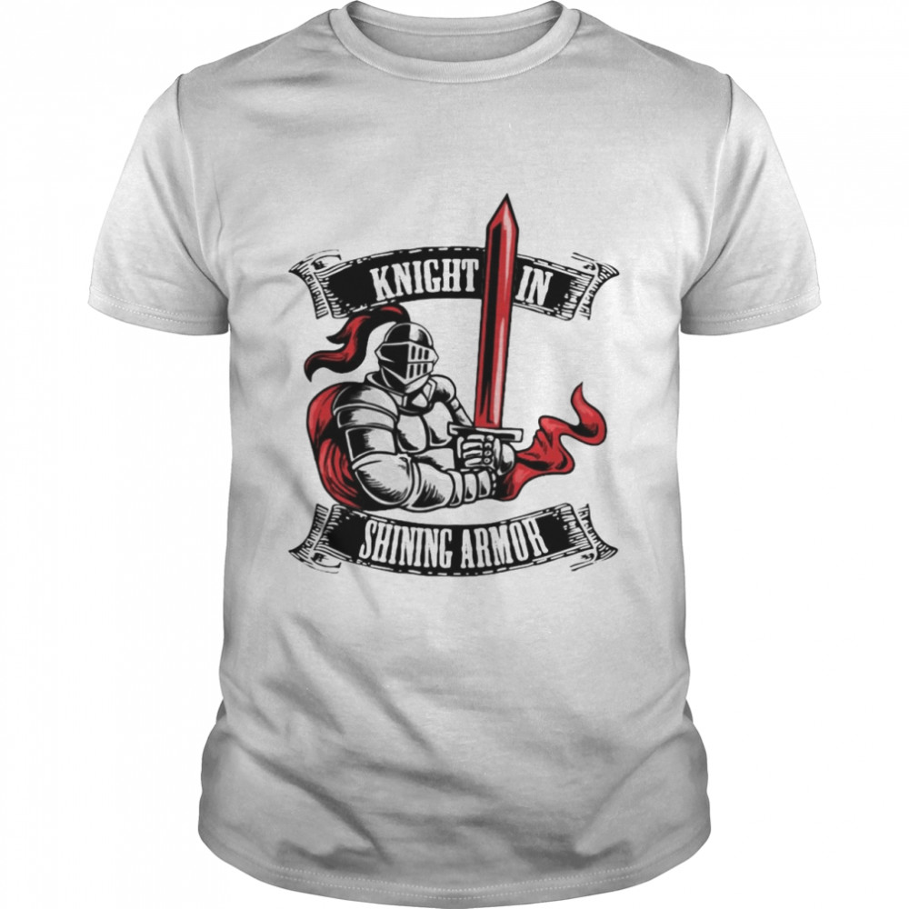 Knight In Shining Armor For A Knights Templar Shirt