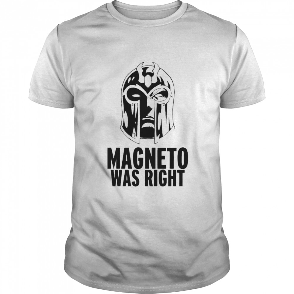 Magneto was right shirt