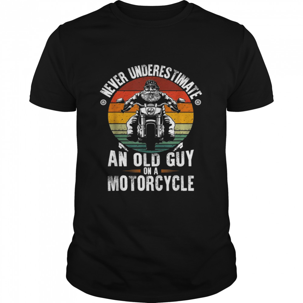 Mens Never Underestimate an Old Guy on a Motorcycle Shirt