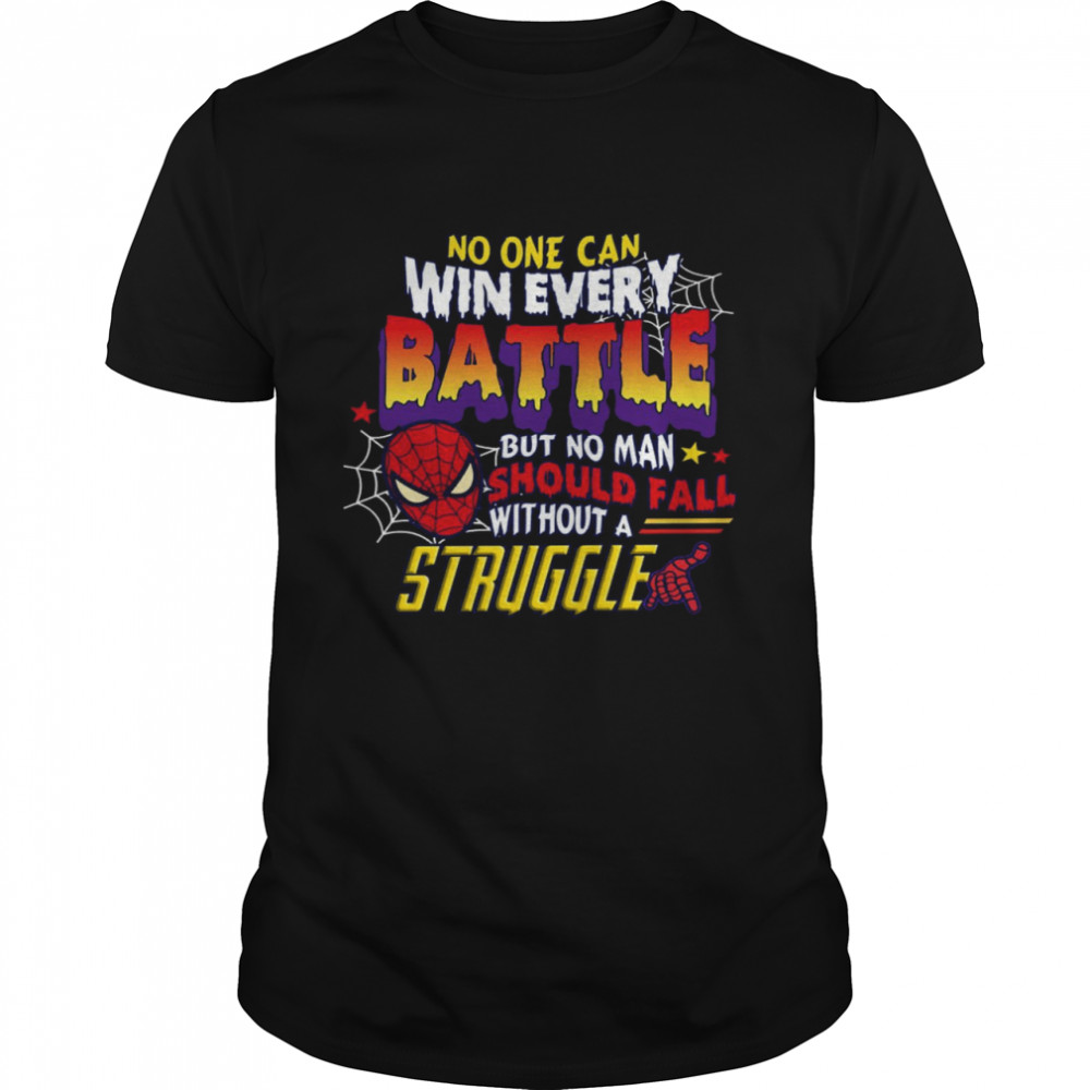 No one can win every battle but no man should fall without a struggle shirt