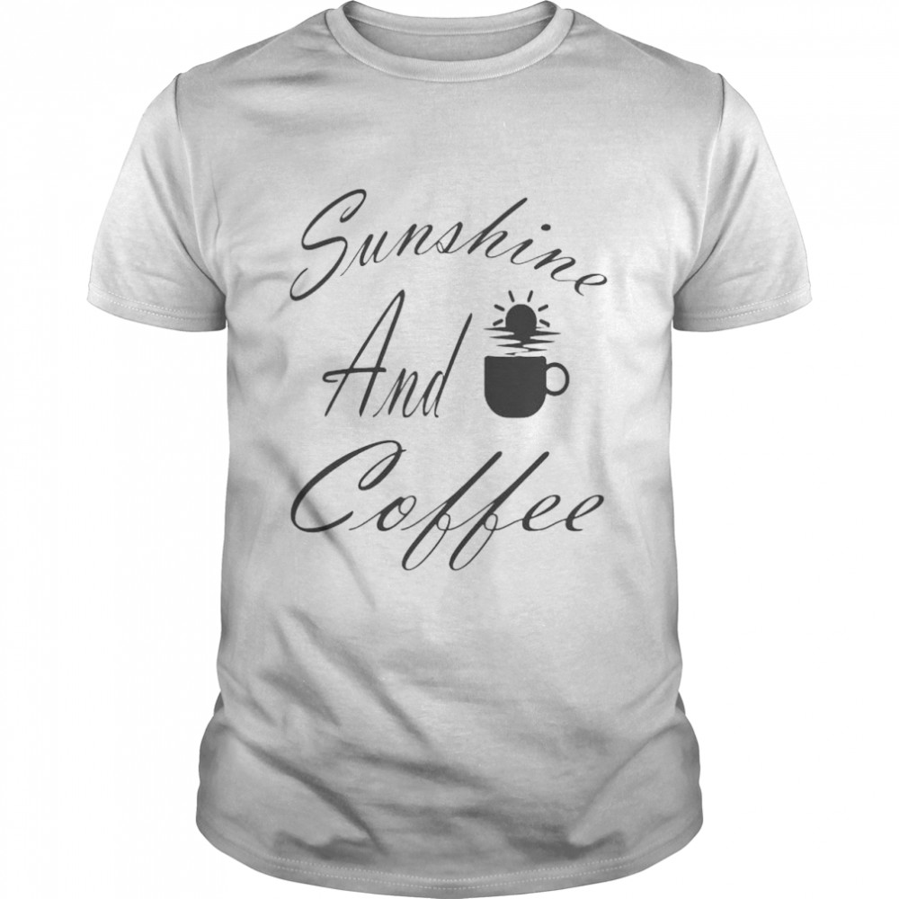 Sunshine and coffee shirt