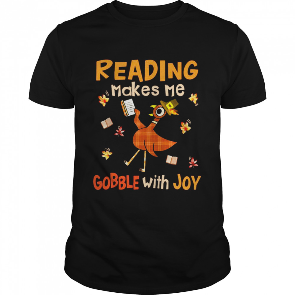 Turkey Reading Makes Me Gobble With Joy Shirt