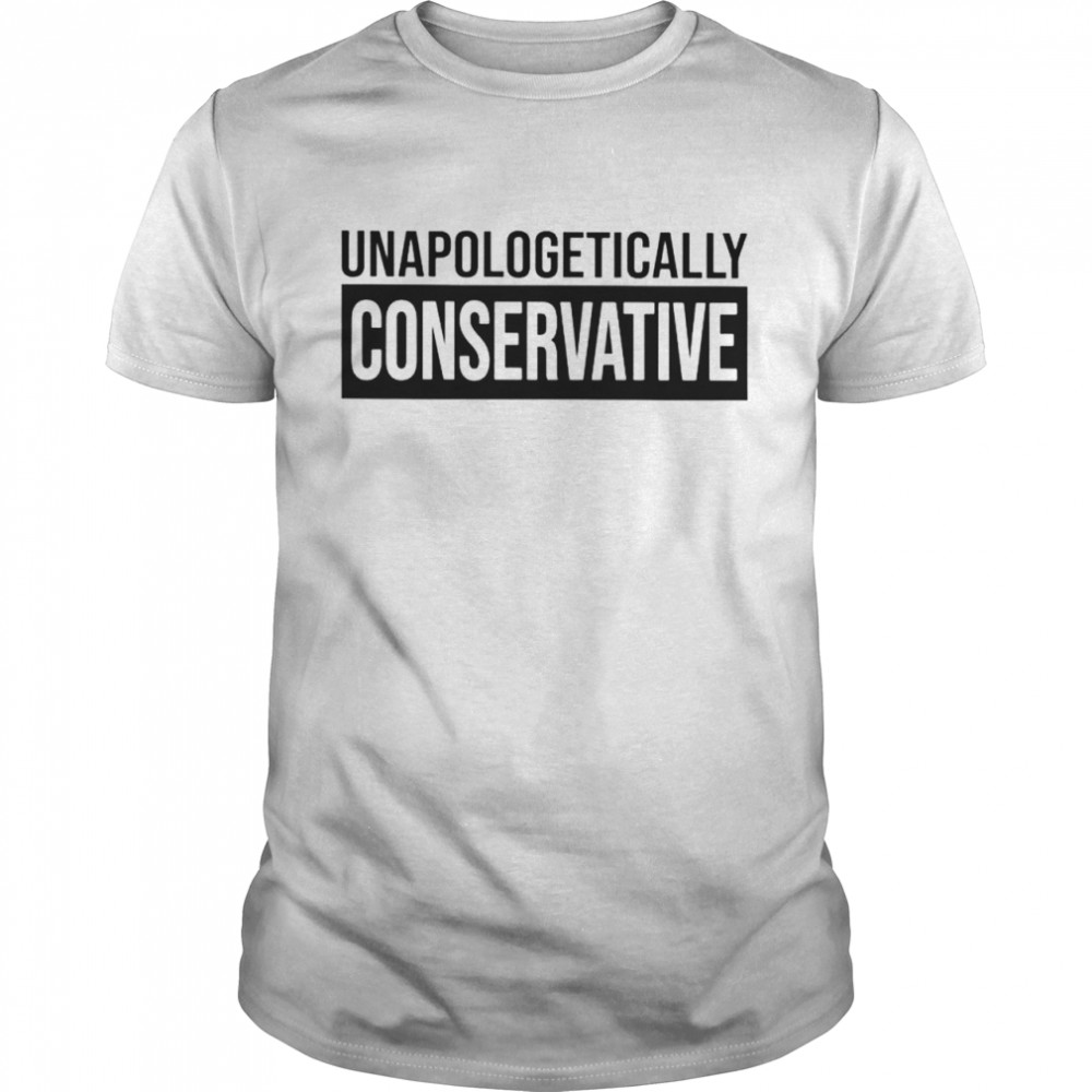 Unapologetically conservative shirt