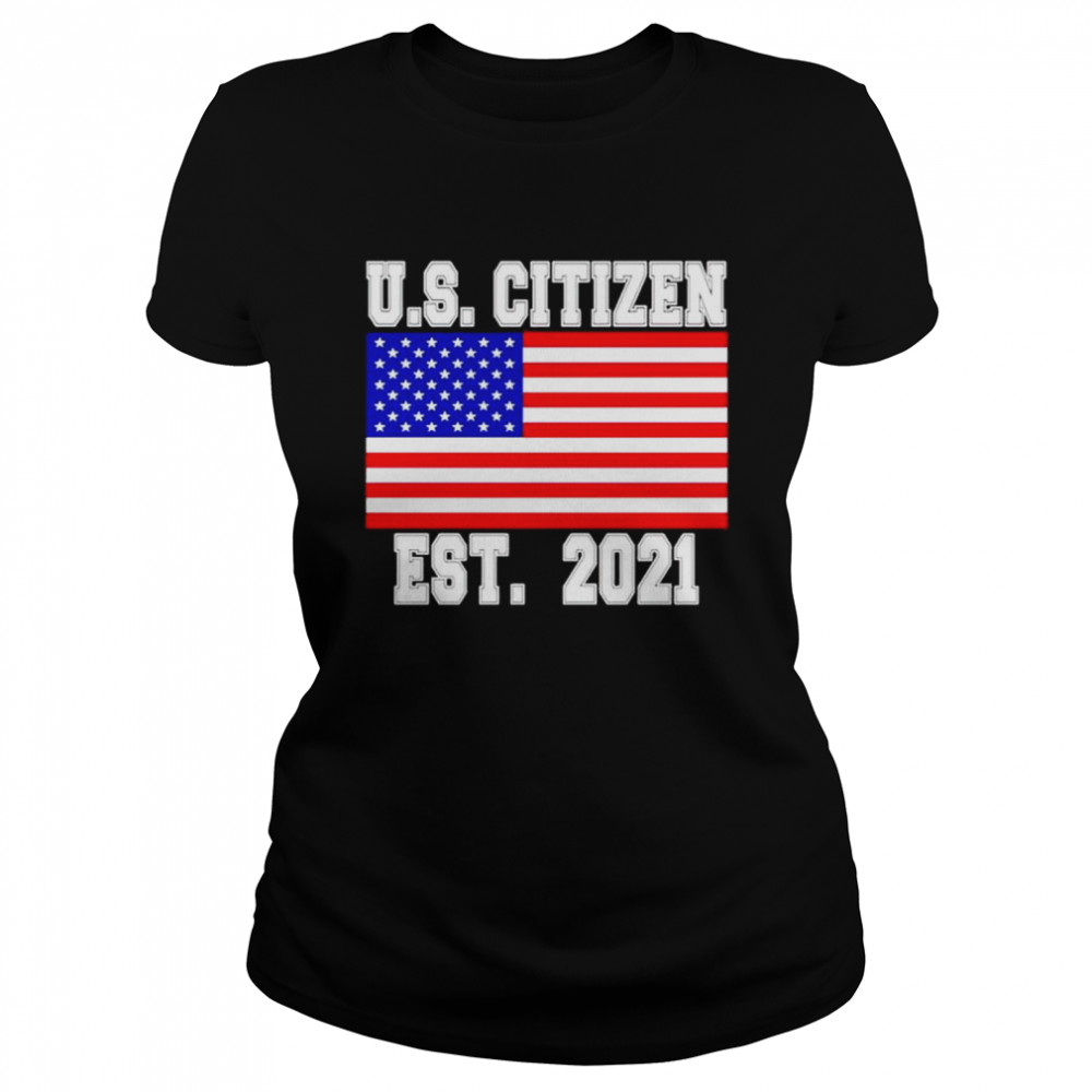 Us Citizen est 2021 shirt Classic Women's T-shirt