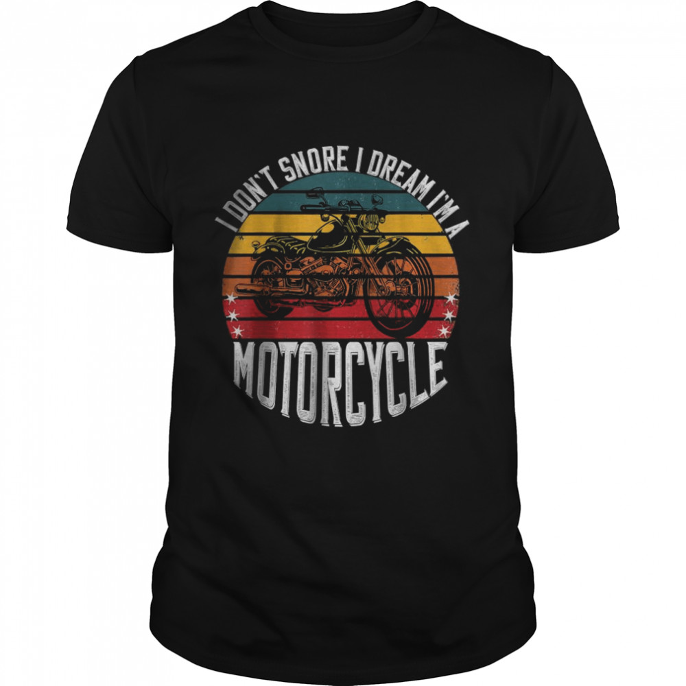 Vintage I Don’t Snore I Dream I’m A Motorcycle T-Shirt