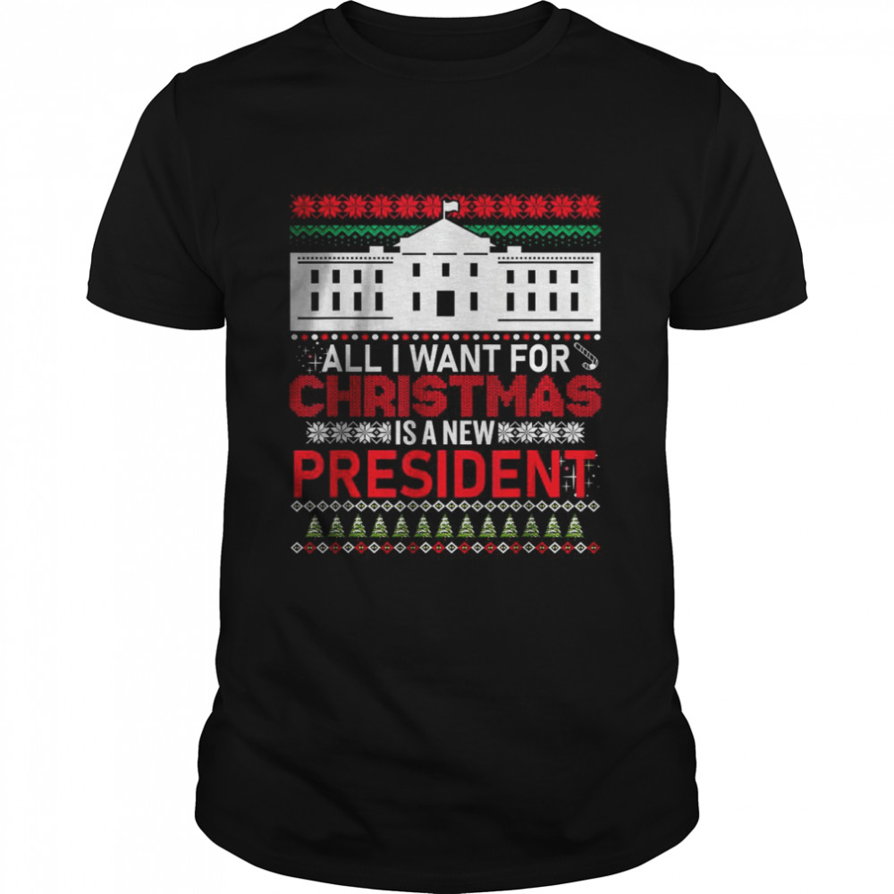 All I Want For Christmas Is A New President T- Classic Men's T-shirt