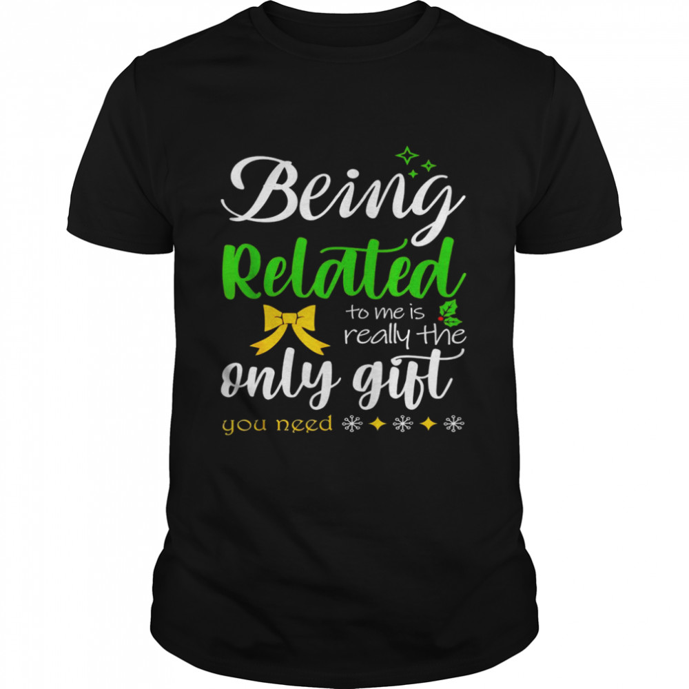 Being Related To Me Christmas Family Pajamas Xmas Shirt