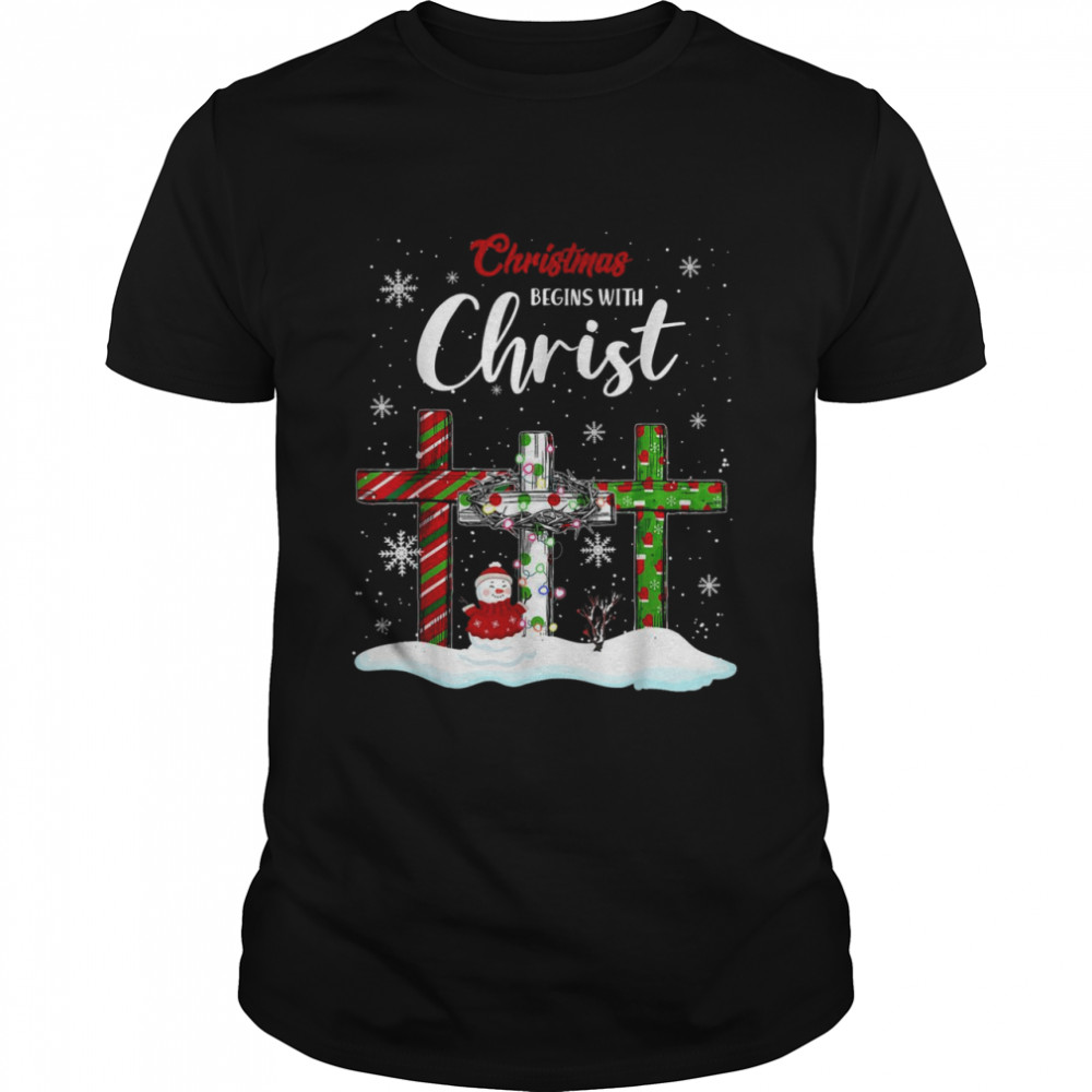 Christmas Begins With Christ Snowman Christian Cross Xmas Shirt