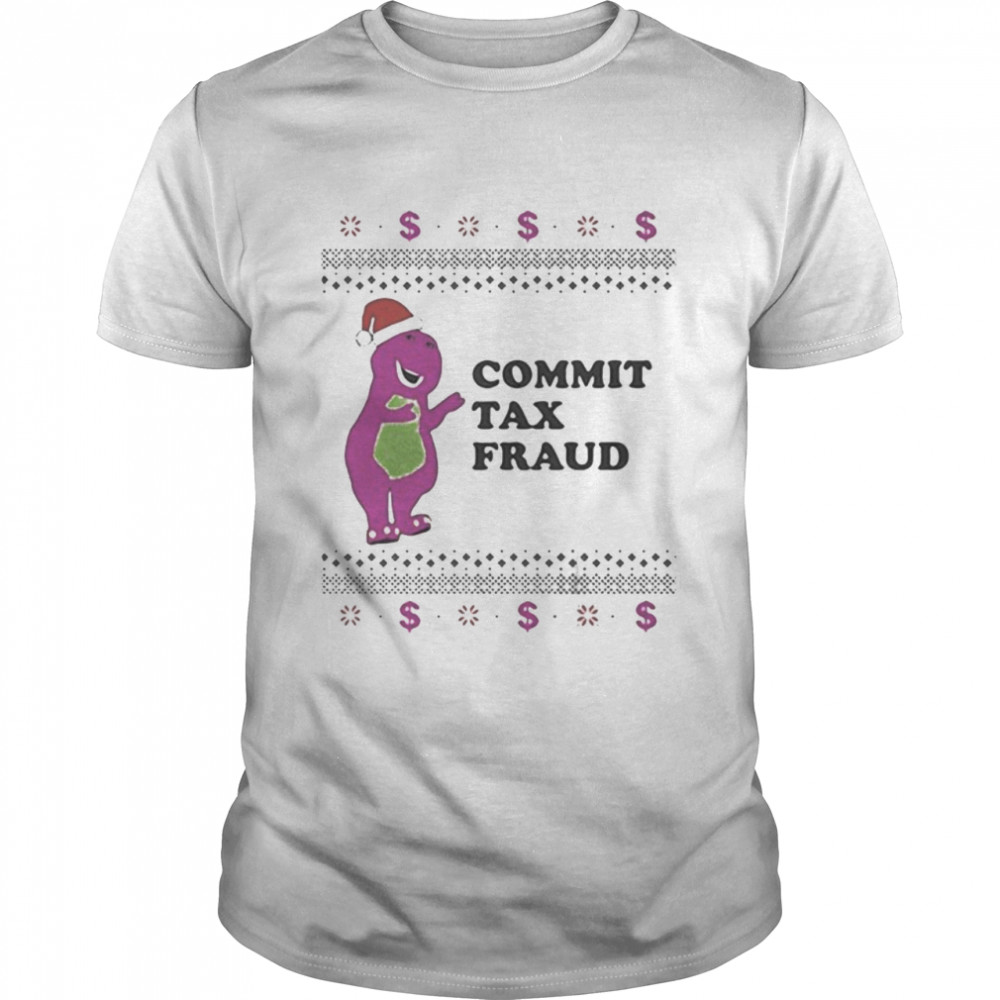 Commit tax fraud Ugly Christmas shirt