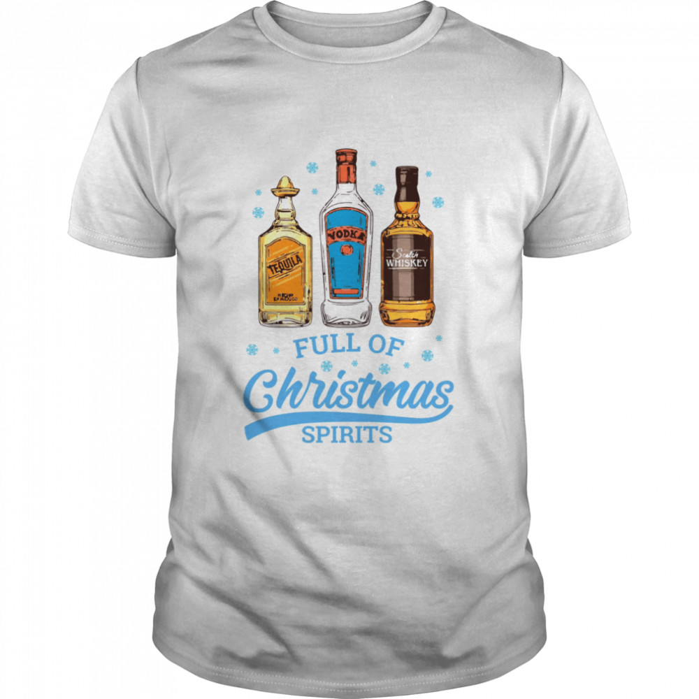 Full of christmas spirits tequila vodka whiskey shirt