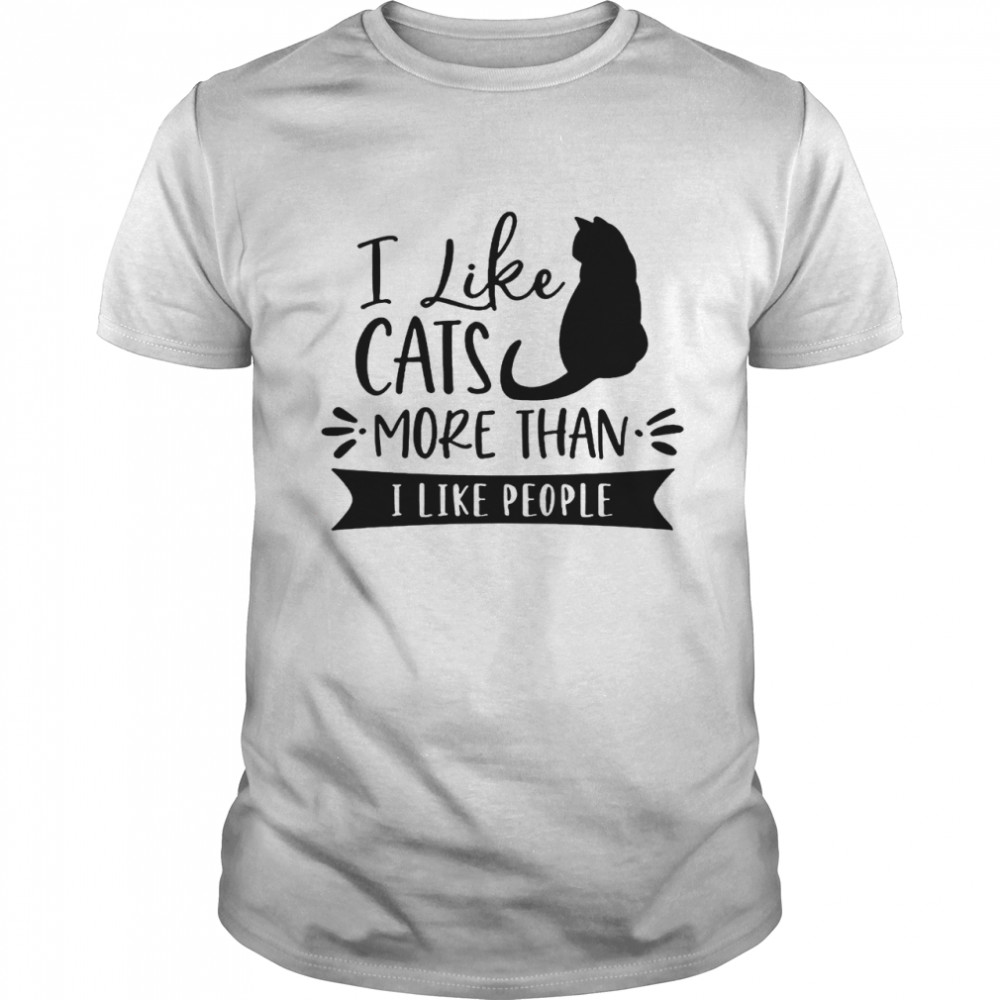 I Like Cats More Than I Like People Shirt