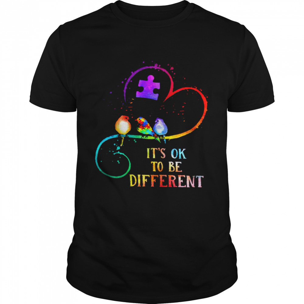 It’s Ok To Be Different Shirt