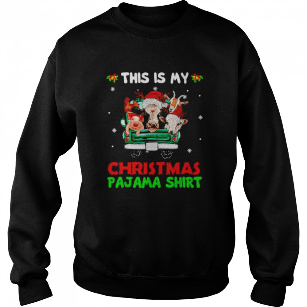 Nice animals farm this is my Christmas pajama shirt Unisex Sweatshirt