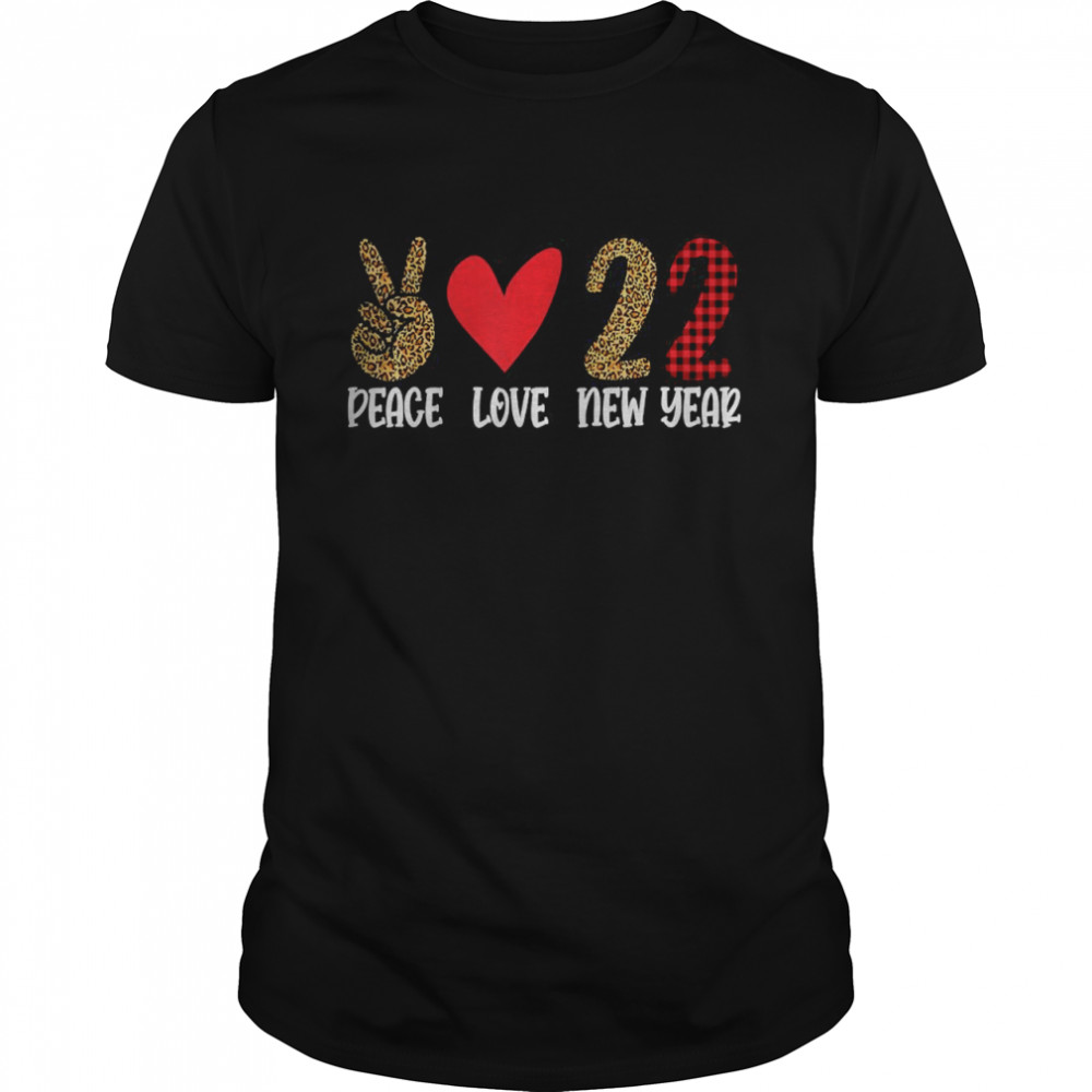 Peace Love New Year 2022 New Years Eve Party Supplies T-Shirt