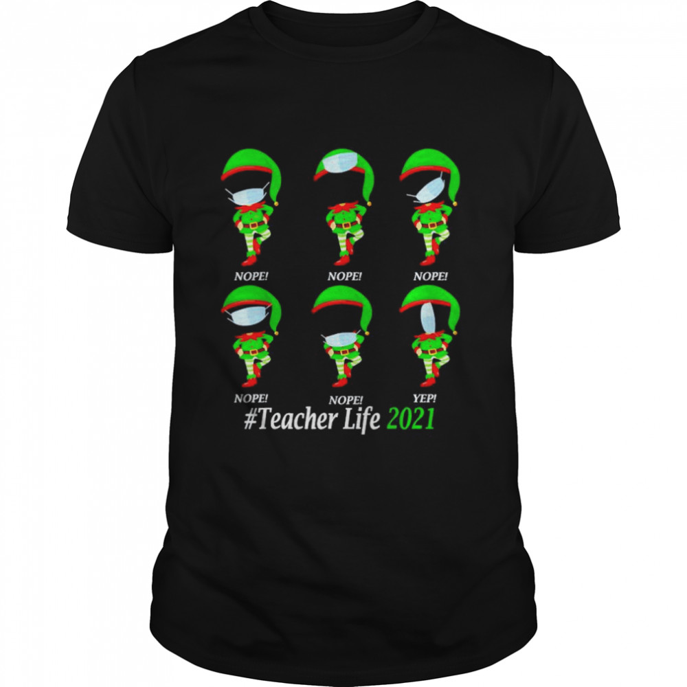 Teacher life 2021 elf wearing mask shirt