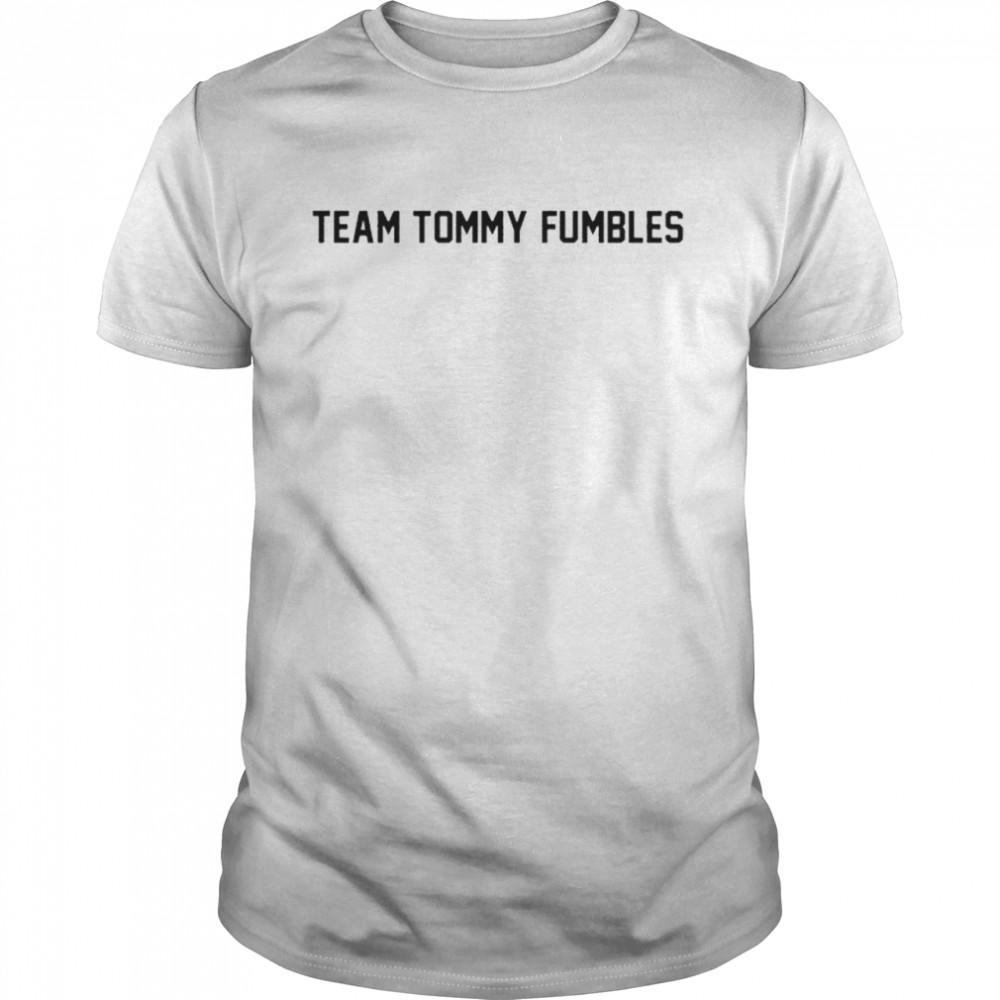 Team Tommy Fumbles shirt