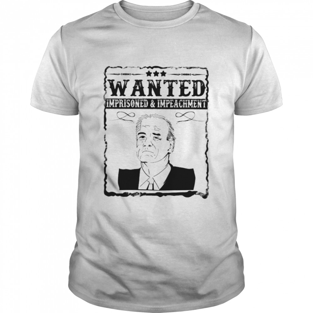 Wanted imprisoned and impeachment shirt