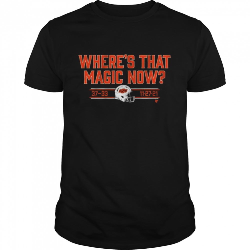 Where’s That Magic Now Oklahoma State Shirt