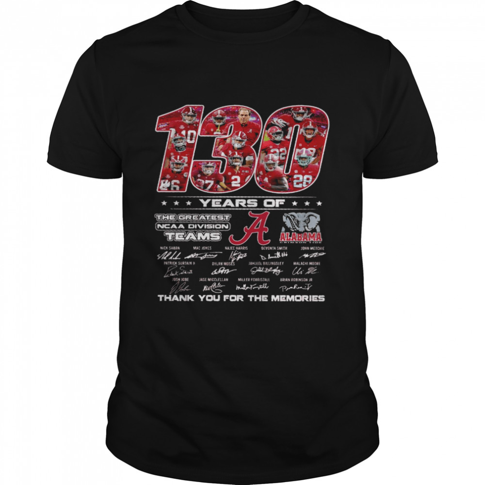 130 years of the greatest ncaa division teams alabama thank you for the memories shirt