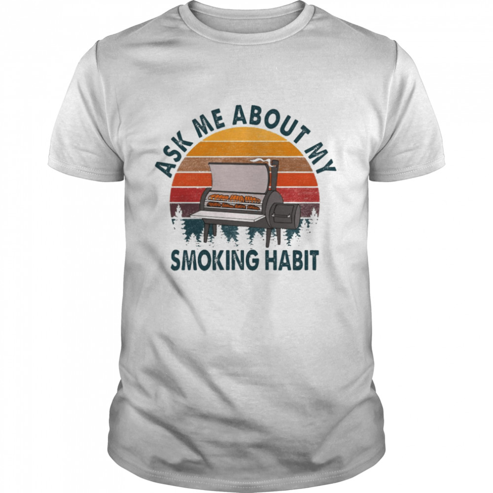 Ask Me About My Smoking Habit Funny Vintage Shirt