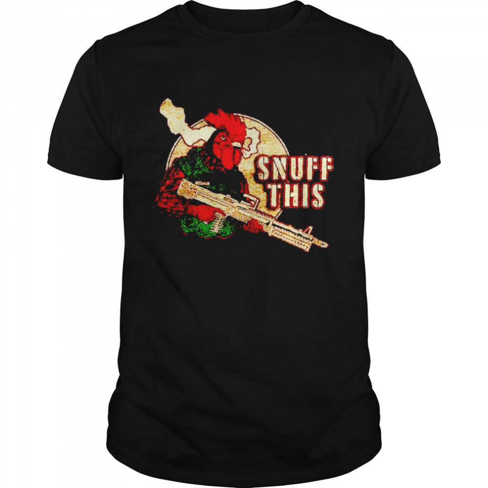 chicken snuff this shirt