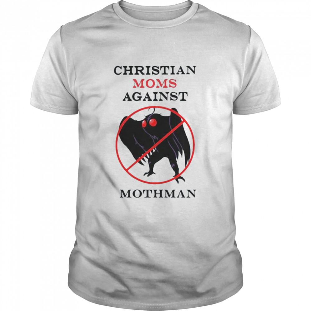 Christian moms against mothman shirt