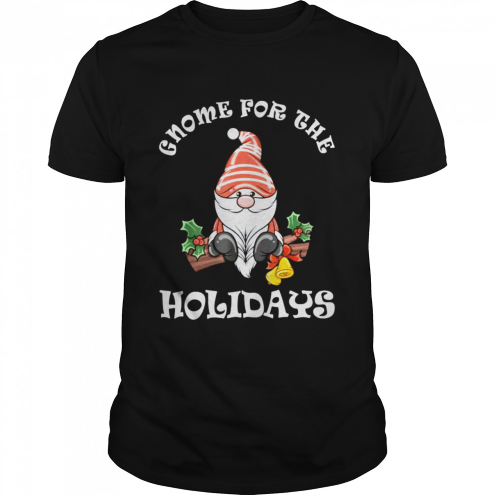 Christmas Gnome For The Holidays 2022 shirt