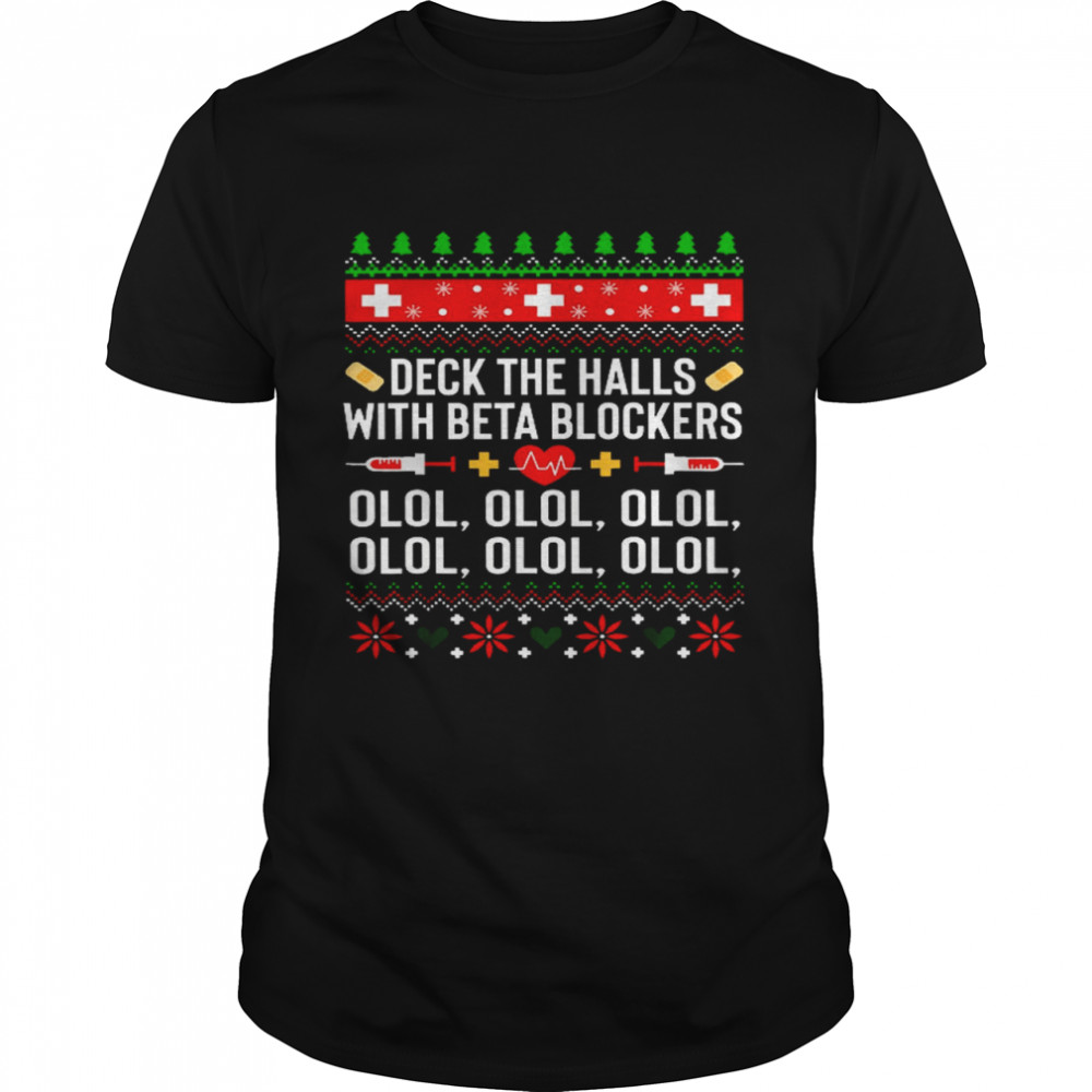 Deck The Halls With Beta Blockers Olol Olol Shirt