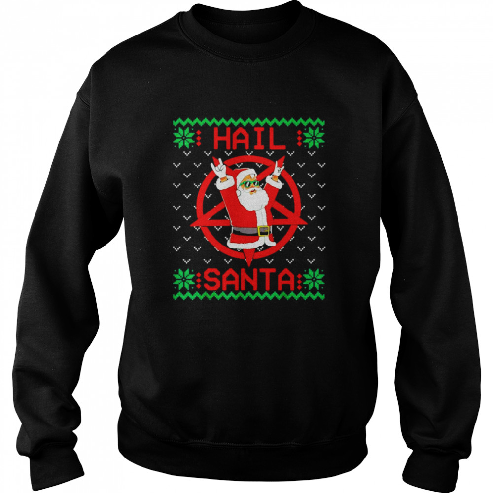Hail Santa Ugly Christmas Sweater  Unisex Sweatshirt
