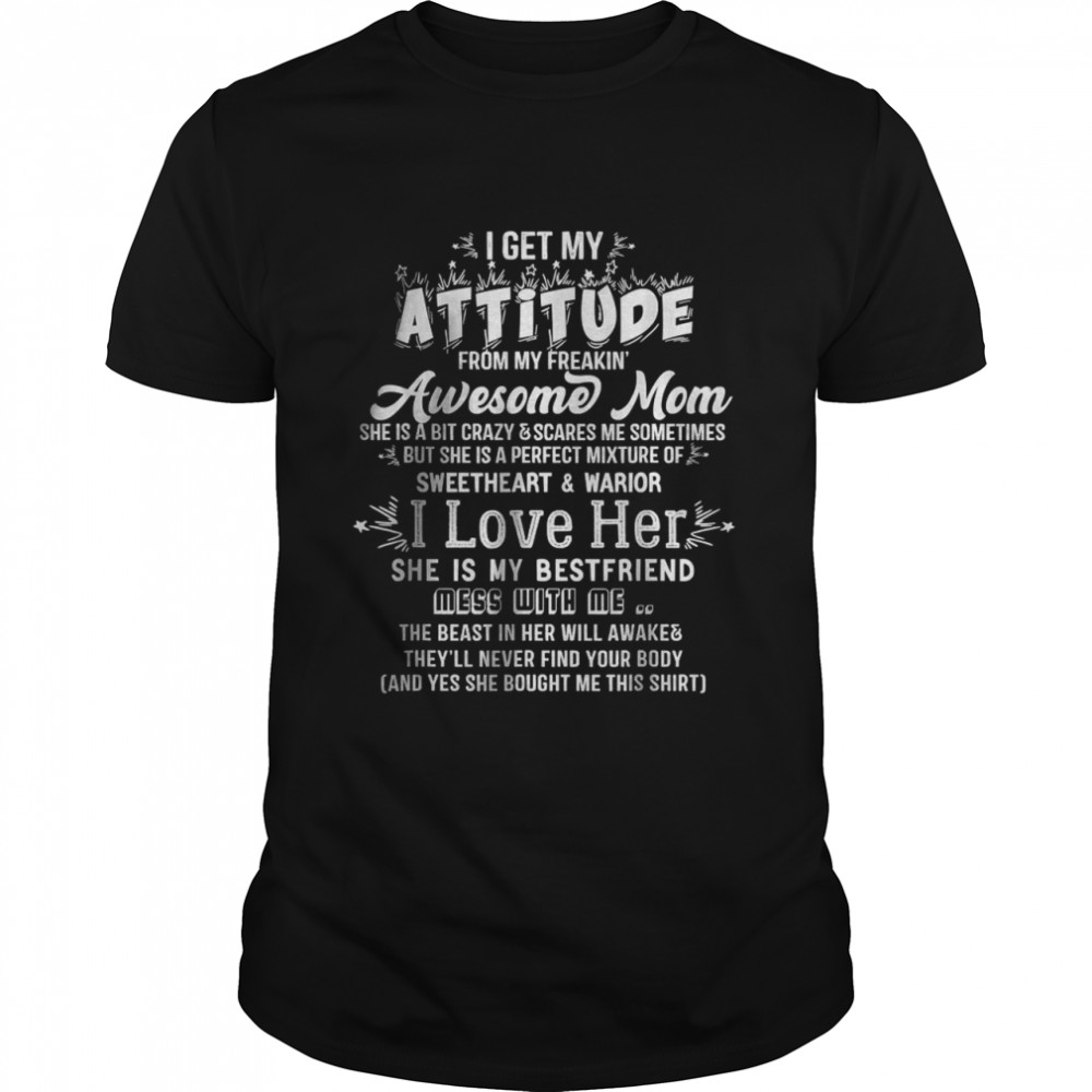I Get My Attitude From My Freaking Awesome Mom Mother’s Day T-Shirt