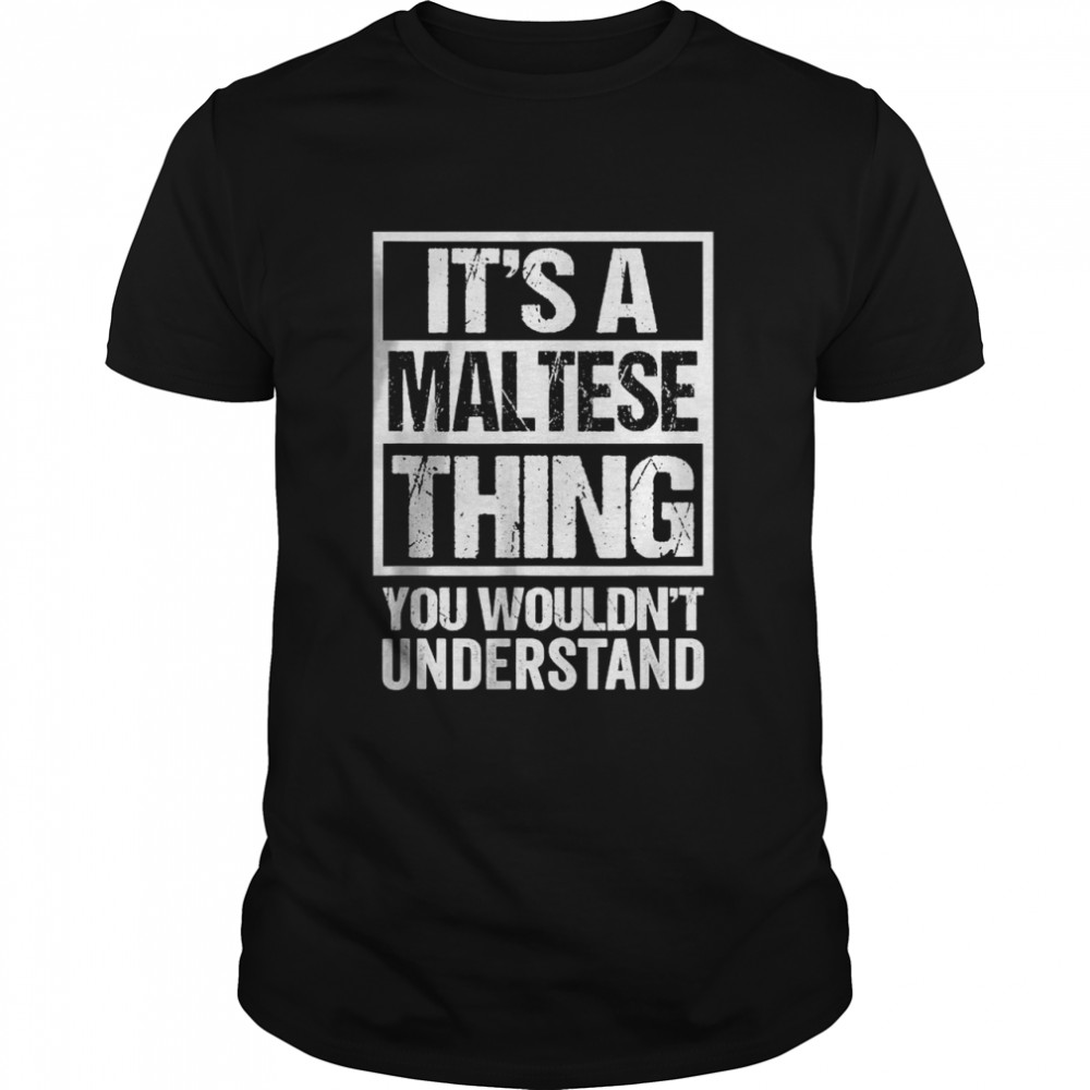 It’s A Maltese Thing You Wouldn’t Understand Malta T-Shirt