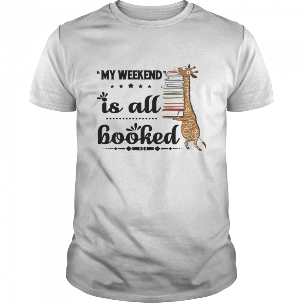 My Weekend Is All Booked Shirt