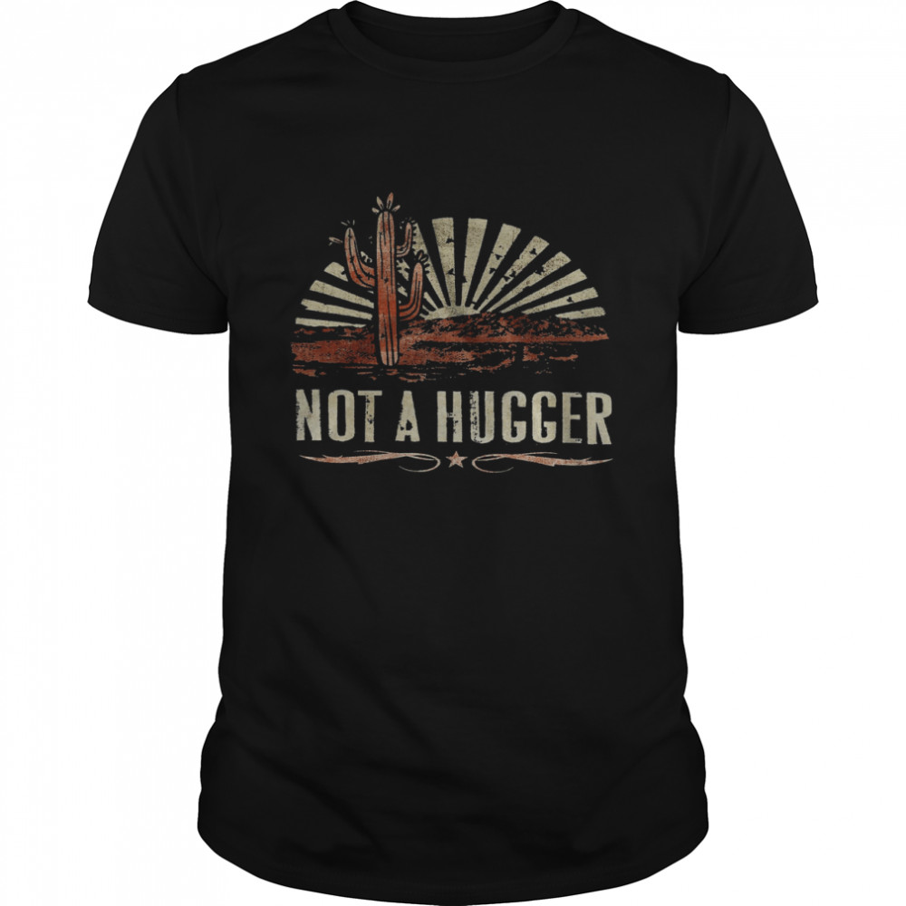 Not A Hugger Shirt