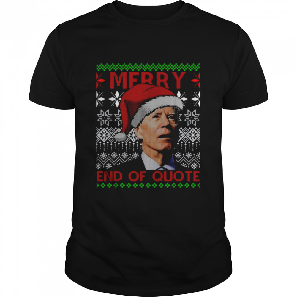 Santa Joe Biden Merry end of quote Ugly Christmas shirt