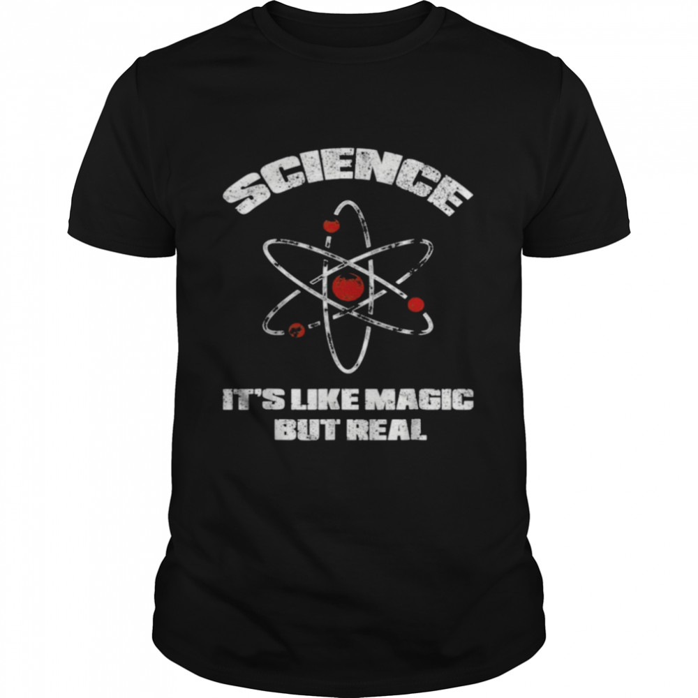 Science It’s Like Magic But Real Teacher Teaching School Shirt