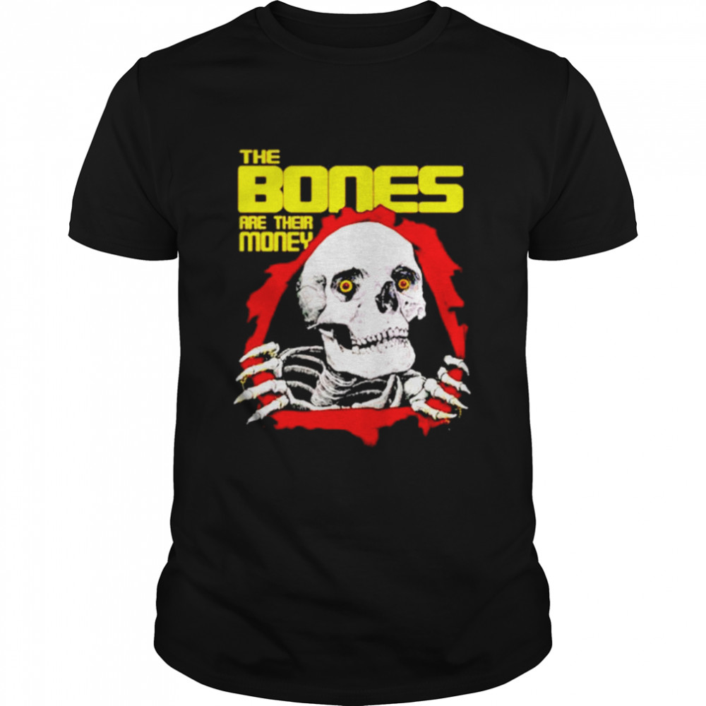 The Bones are their money shirt