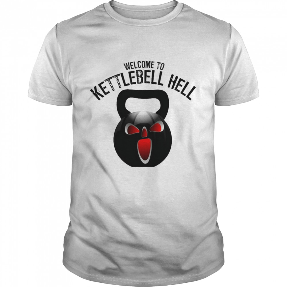 Welcome To Kettlebell Hell Tee Kettlebell Weight Workout Shirt