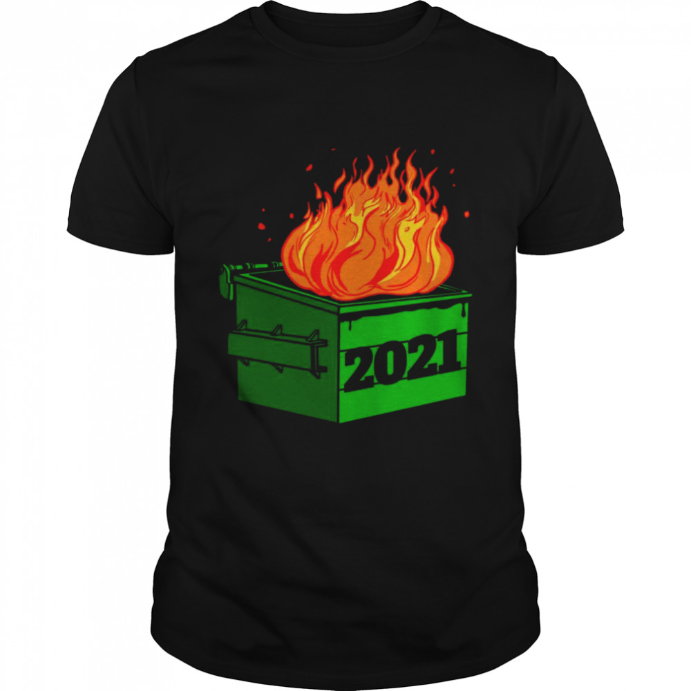 2021 Dumpster Fire Novelty 2021 New Year Shirt