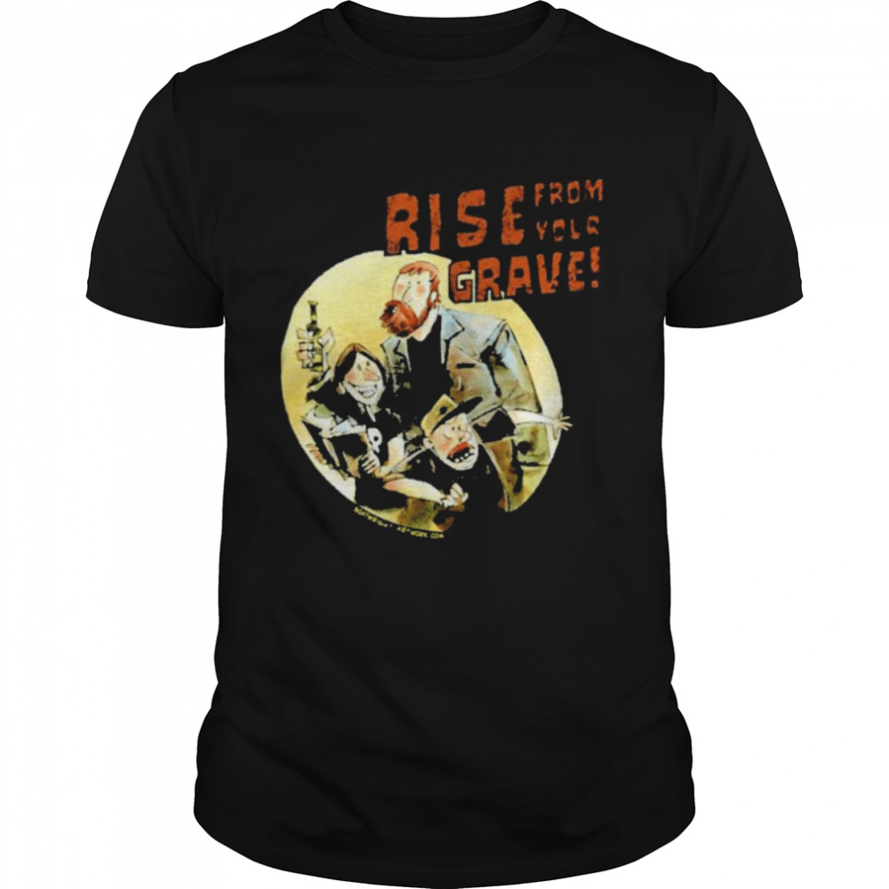 last Podcast Merch Rise From Your Grave Shirt