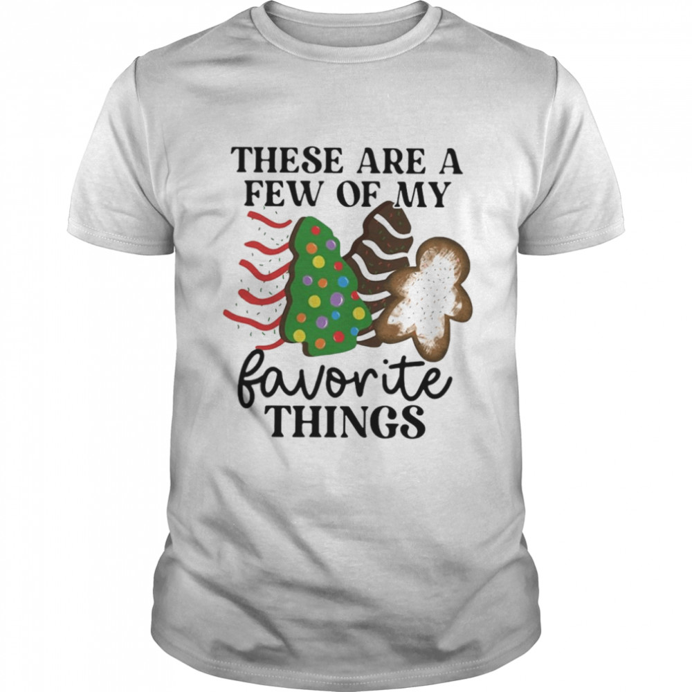 These Are A Few Of My Favorite Things Shirt