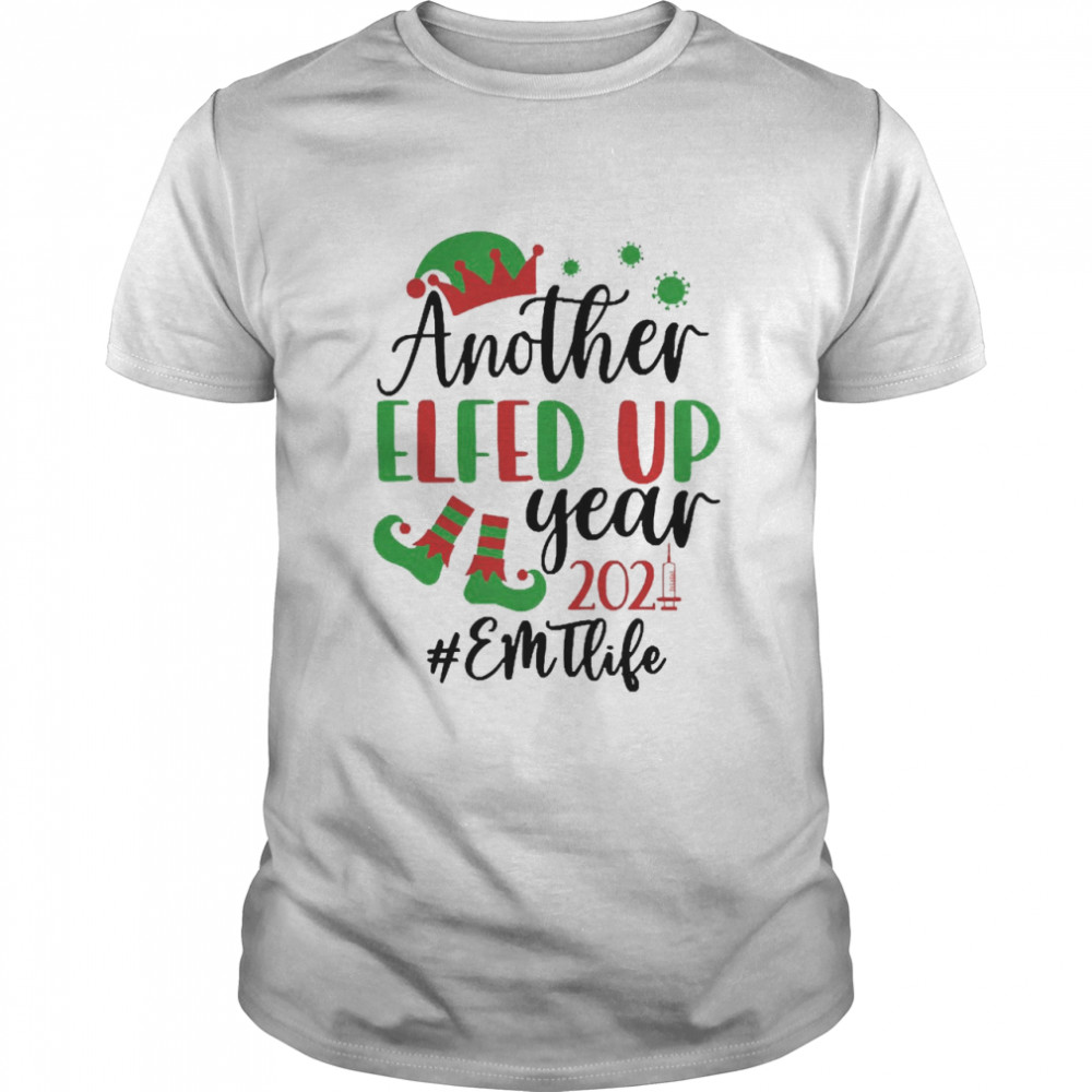 Another Elfed Up Year 2021 EMT Life Christmas Sweater Shirt