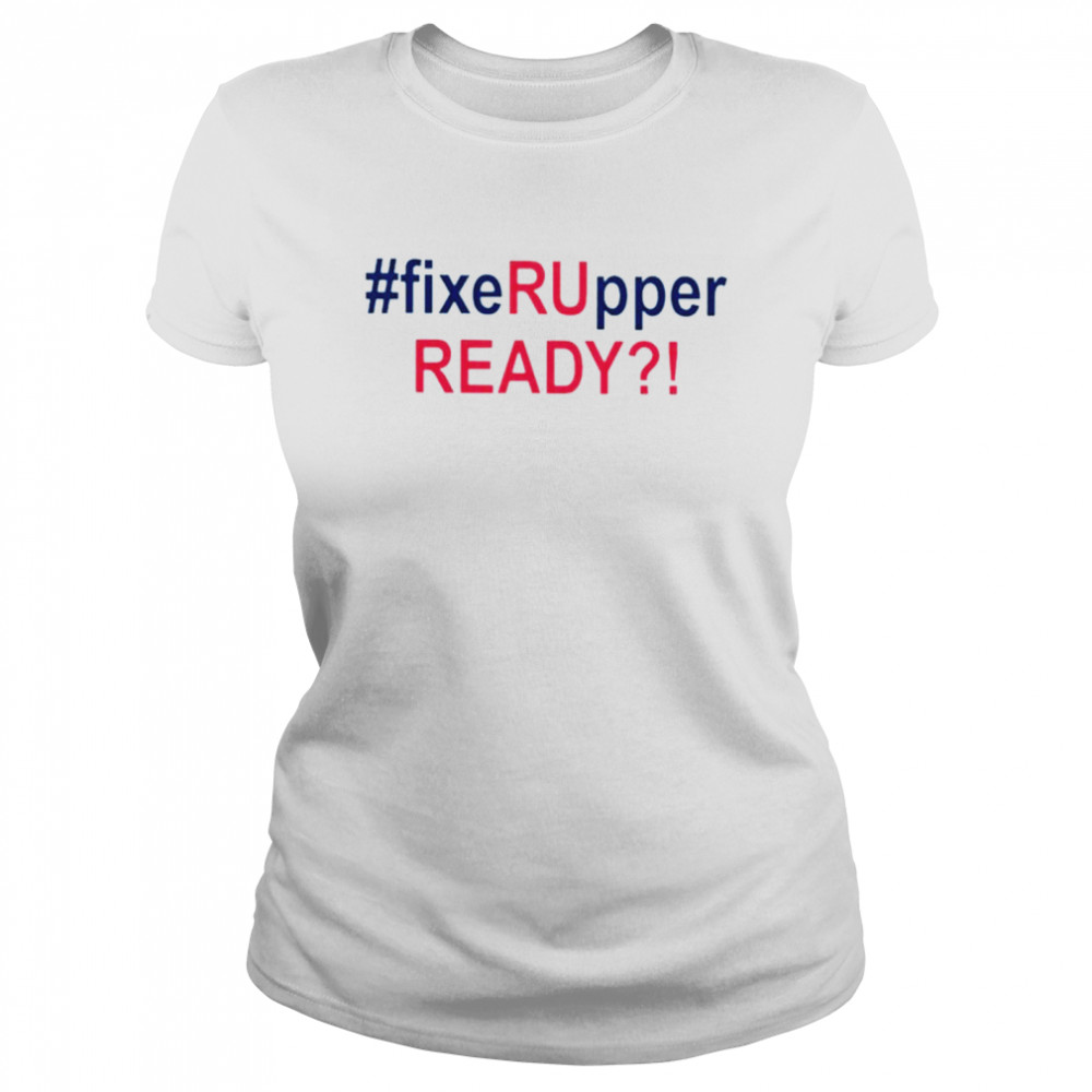 Fixer Upper Ready shirt Classic Women's T-shirt