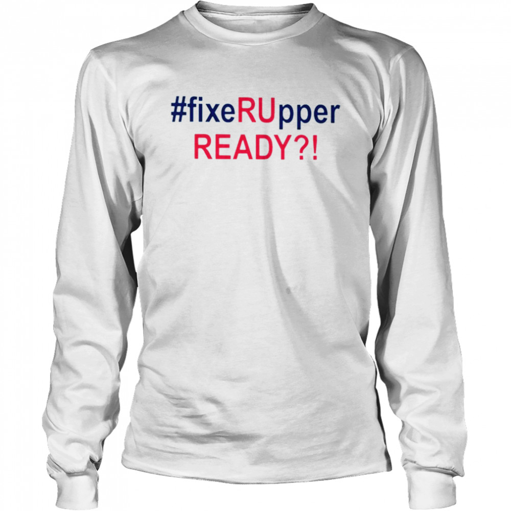 Fixer Upper Ready shirt Long Sleeved T-shirt