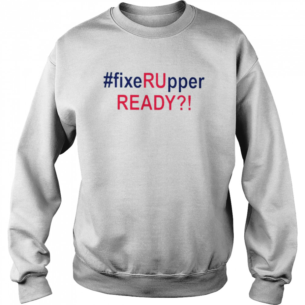 Fixer Upper Ready shirt Unisex Sweatshirt