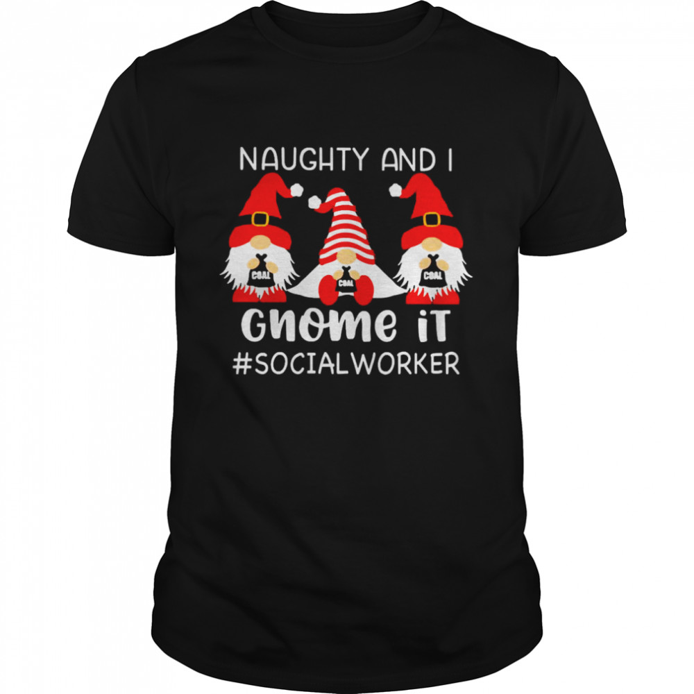 Naughty And I Gnome It Social Worker Christmas Sweater Shirt