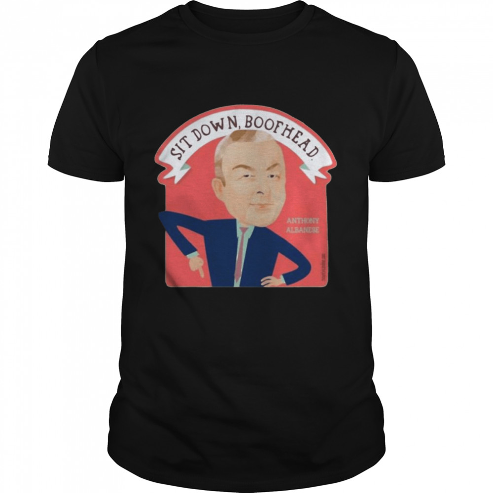 Original sit Down Boofhead Albanese Meme Shirt