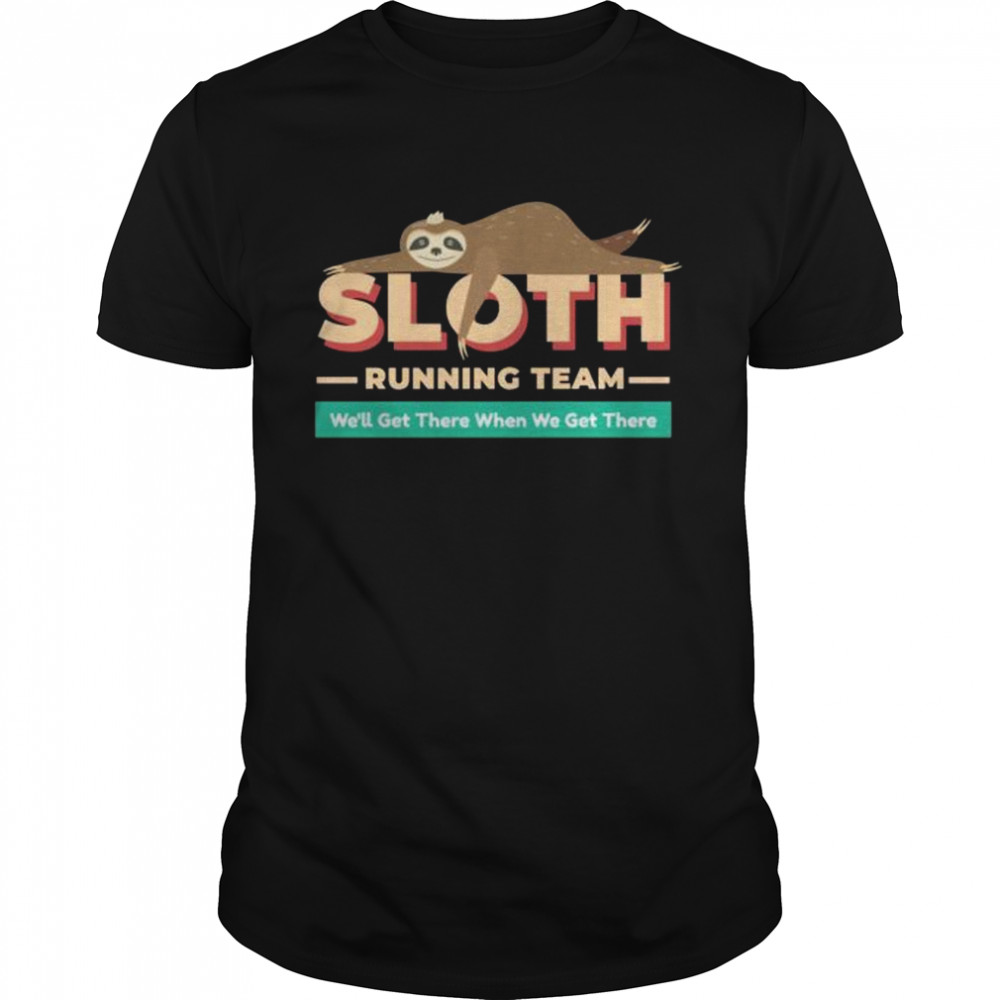 Vintage Sloth Running Team We’ll Get There Sloth Shirt