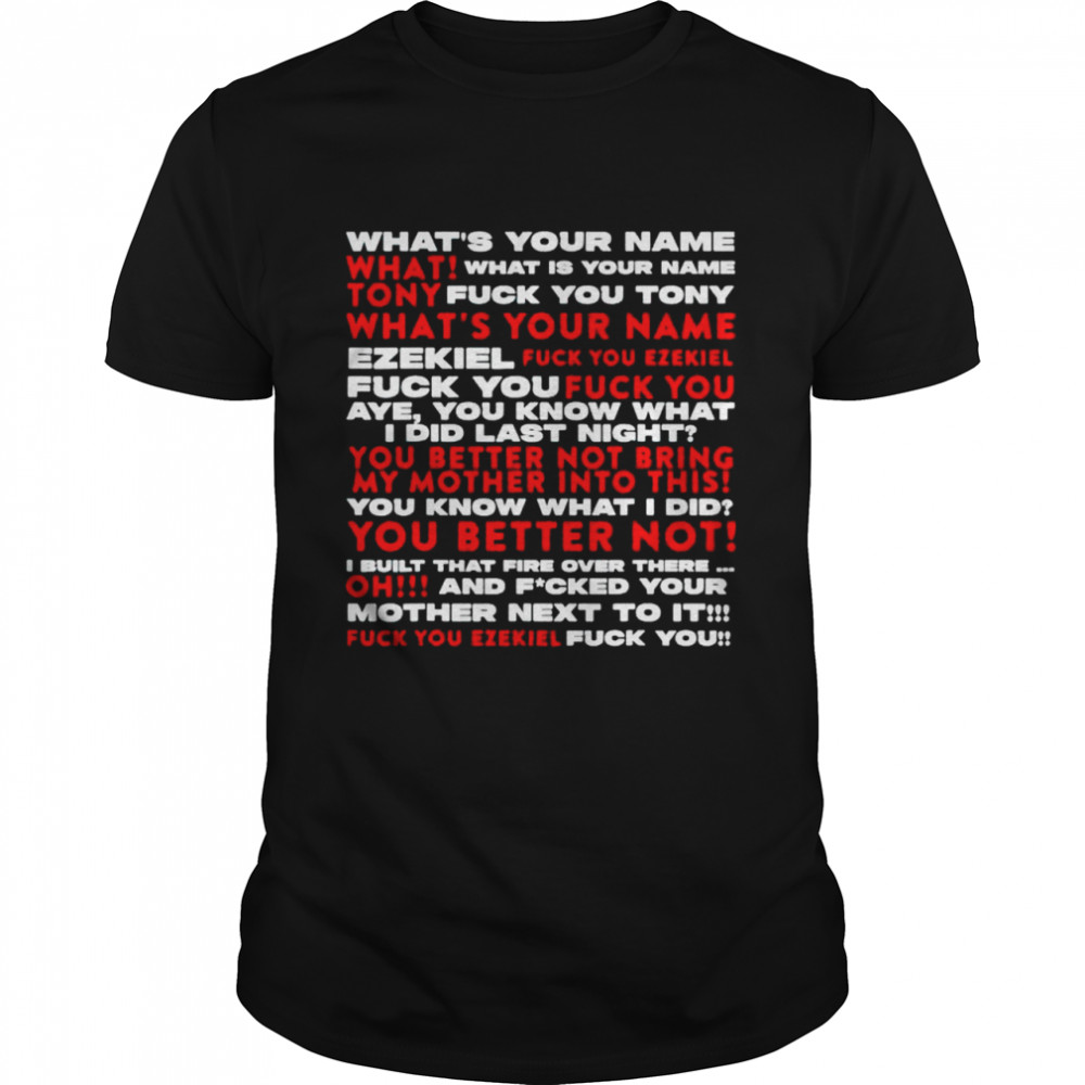 Whats Your Name Tony And Ezekiel shirt