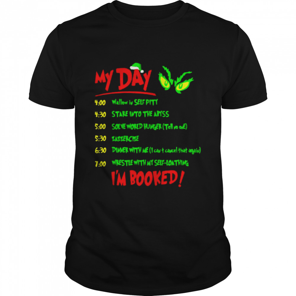 Xmas Grinch day I’m booked shirt