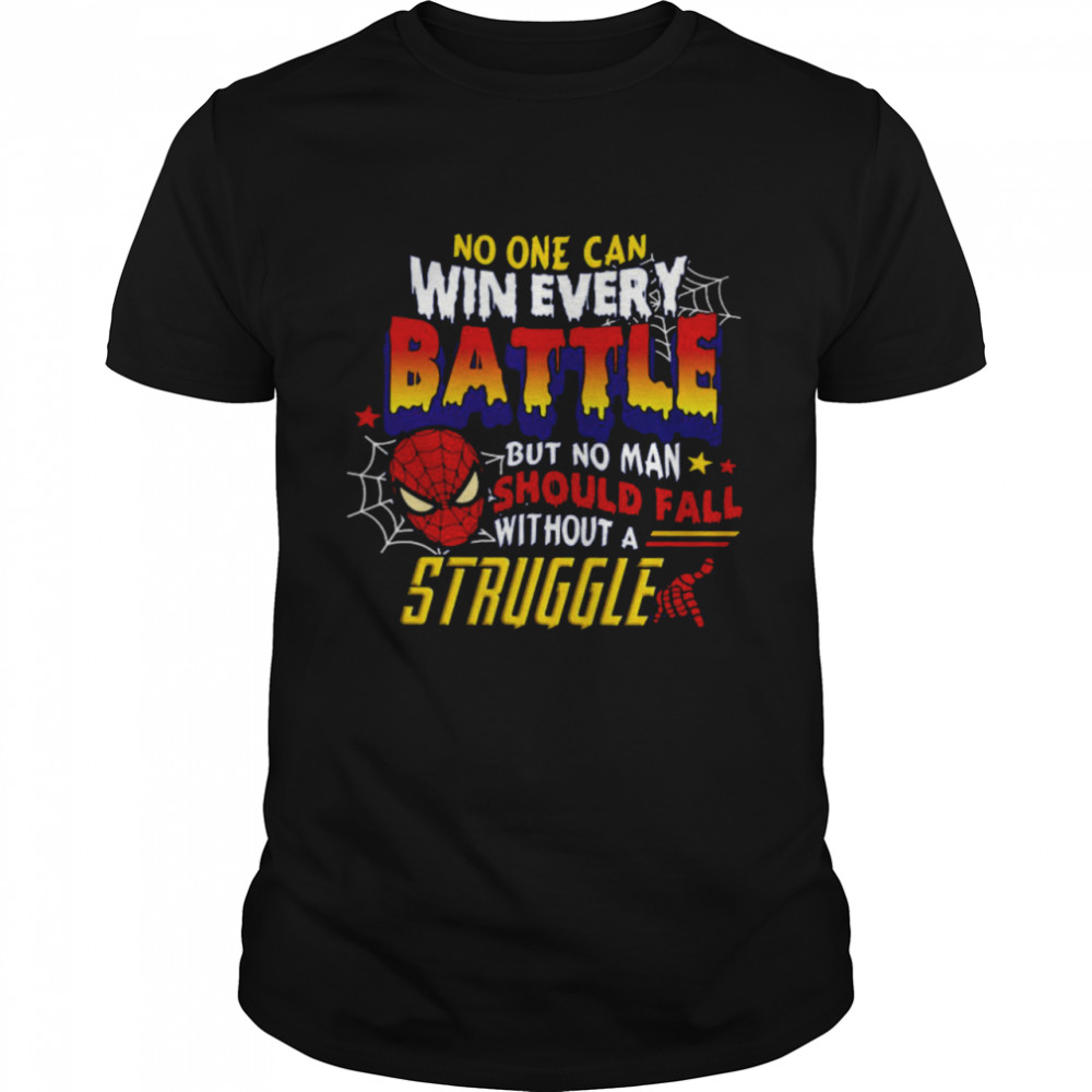 No One Can Win Every Battle But No Man Should Fall Without A Struggle Shirt